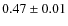 $0.47\pm0.01$