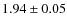 $1.94\pm0.05$