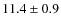 $ 11.4\pm 0.9$