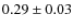 $0.29\pm0.03$