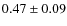 $0.47\pm0.09$
