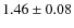 $1.46\pm0.08$