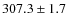 $307.3\pm 1.7$