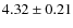 $4.32\pm0.21$