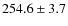 $254.6\pm 3.7$