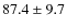 $ 87.4\pm9.7$