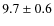 $ 9.7\pm0.6$