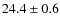 $ 24.4\pm0.6$