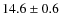 $ 14.6\pm0.6$