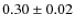 $0.30\pm0.02$