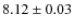 $8.12\pm0.03$