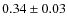 $0.34\pm0.03$