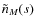 $\tilde{n}_M(s)$