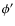 $\phi^{\prime}$