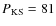 $P_{\rm {KS}}=81$