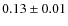 $0.13\pm0.01$