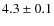 $4.3 \pm 0.1$