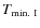 $T_{\rm min.~I}$