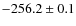 $-256.2 \pm 0.1$