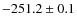 $-251.2 \pm 0.1$