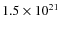 $1.5 \times 10^{21}$