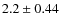 $2.2\pm0.44$