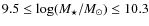 $9.5 \leq \log(M_\star/M_\odot)\leq 10.3$
