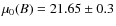 $\mu_0(B) = 21.65 \pm 0.3$