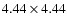 $4.44 \times 4.44$
