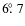 $6\hbox{$.\!\!^\circ$ }7$