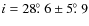 $i = 28\hbox{$.\!\!^\circ$ }6 \pm 5\hbox{$.\!\!^\circ$ }9$