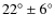 $22^{\circ} \pm 6^{\circ}$