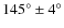 $145^{\circ}\pm4^{\circ}$