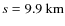 $s = 9.9~\hbox{km}$