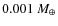 $0.001~ M_\oplus$