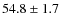 $54.8 \pm 1.7$