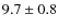 $9.7 \pm 0.8$