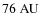 $76~\hbox{AU}$