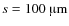 $s=100~\hbox{\textmu{}m}$