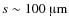 $s \sim 100~\hbox{\textmu{}m}$
