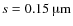 $s = 0.15~\hbox{\textmu{}m}$