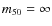 $m_{50}=\infty $