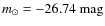 $m_\odot = -26.74~\hbox{mag}$