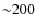 ${\sim}200$