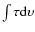 $\int \tau {\rm d}\upsilon$