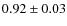 $0.92 \pm 0.03$