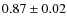 $0.87 \pm 0.02$