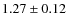 $1.27 \pm 0.12$