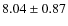 $8.04 \pm 0.87$