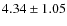 $4.34 \pm 1.05$